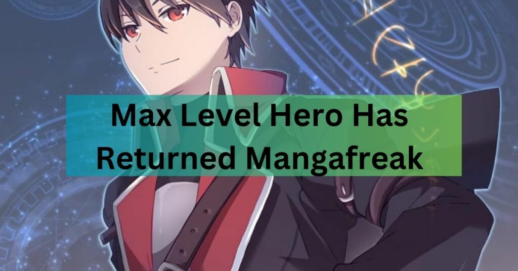 Max Level Hero Has Returned Mangafreak