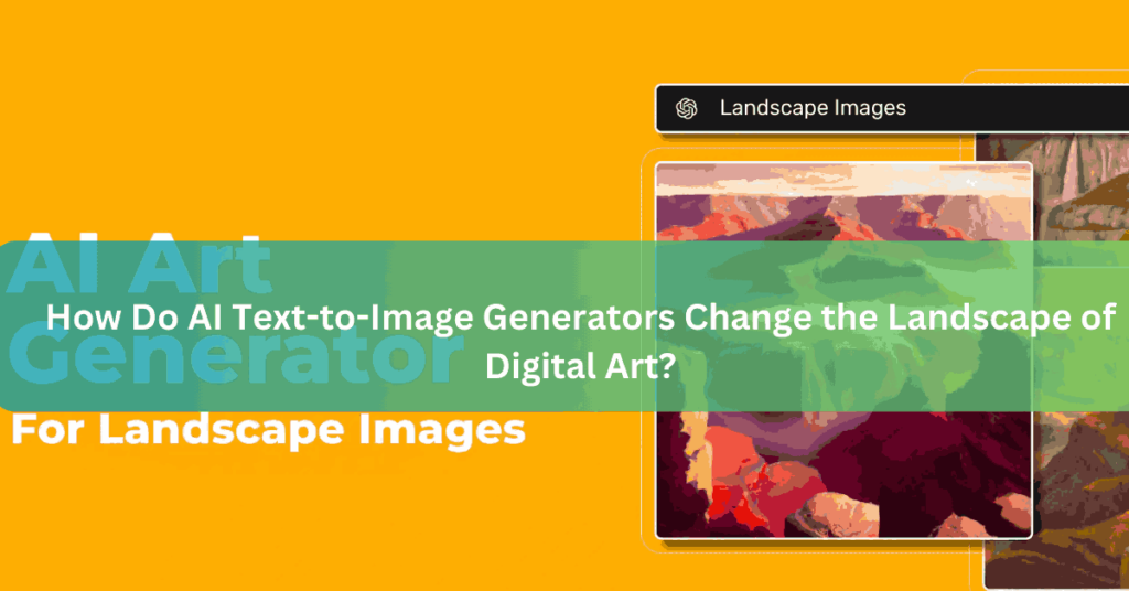 How Do AI Text-to-Image Generators Change the Landscape of Digital Art