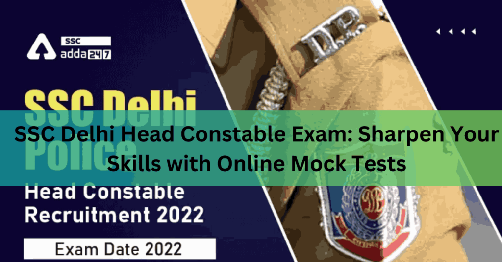 SSC Delhi Head Constable Exam Sharpen Your Skills with Online Mock Tests